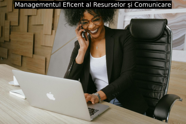 Managementul Eficent al Resurselor și Comunicare