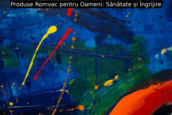 Produse Romvac pentru Oameni: Sănătate și Îngrijire