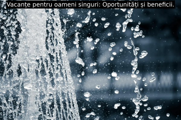 Vacanțe pentru oameni singuri: Oportunități și beneficii.