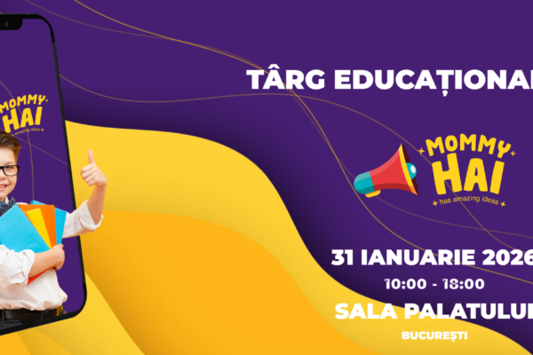 Târgul Educațional Mommy HAI revine pe 31 ianuarie, la Sala Palatului